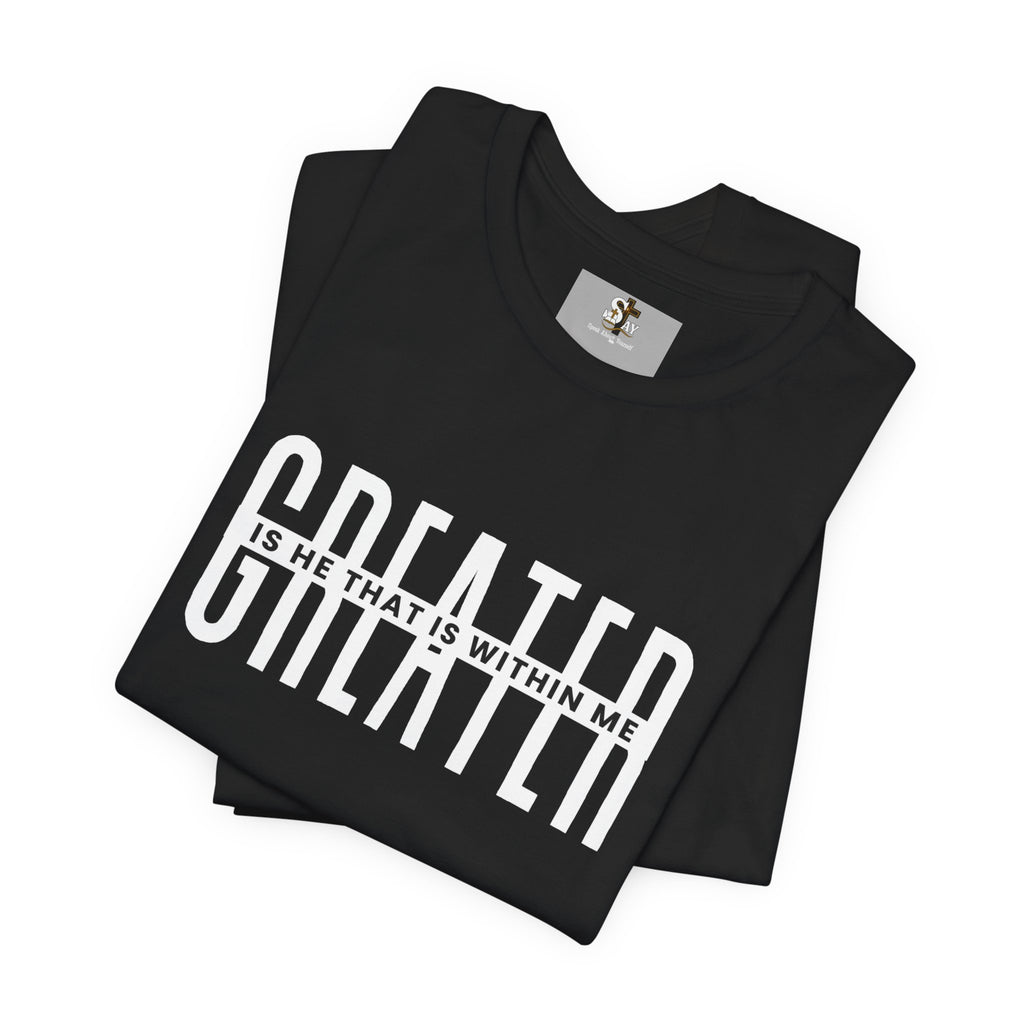 Greater Is He Short Sleeve T-Shirt