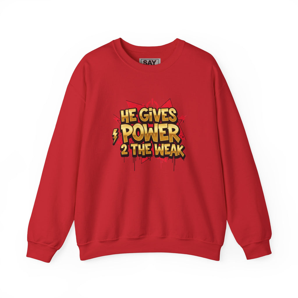 He Gives Power 2...Sweatshirt