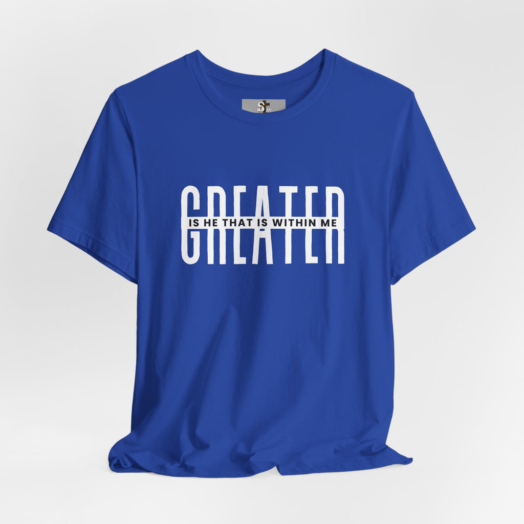 Greater Is He Short Sleeve T-Shirt