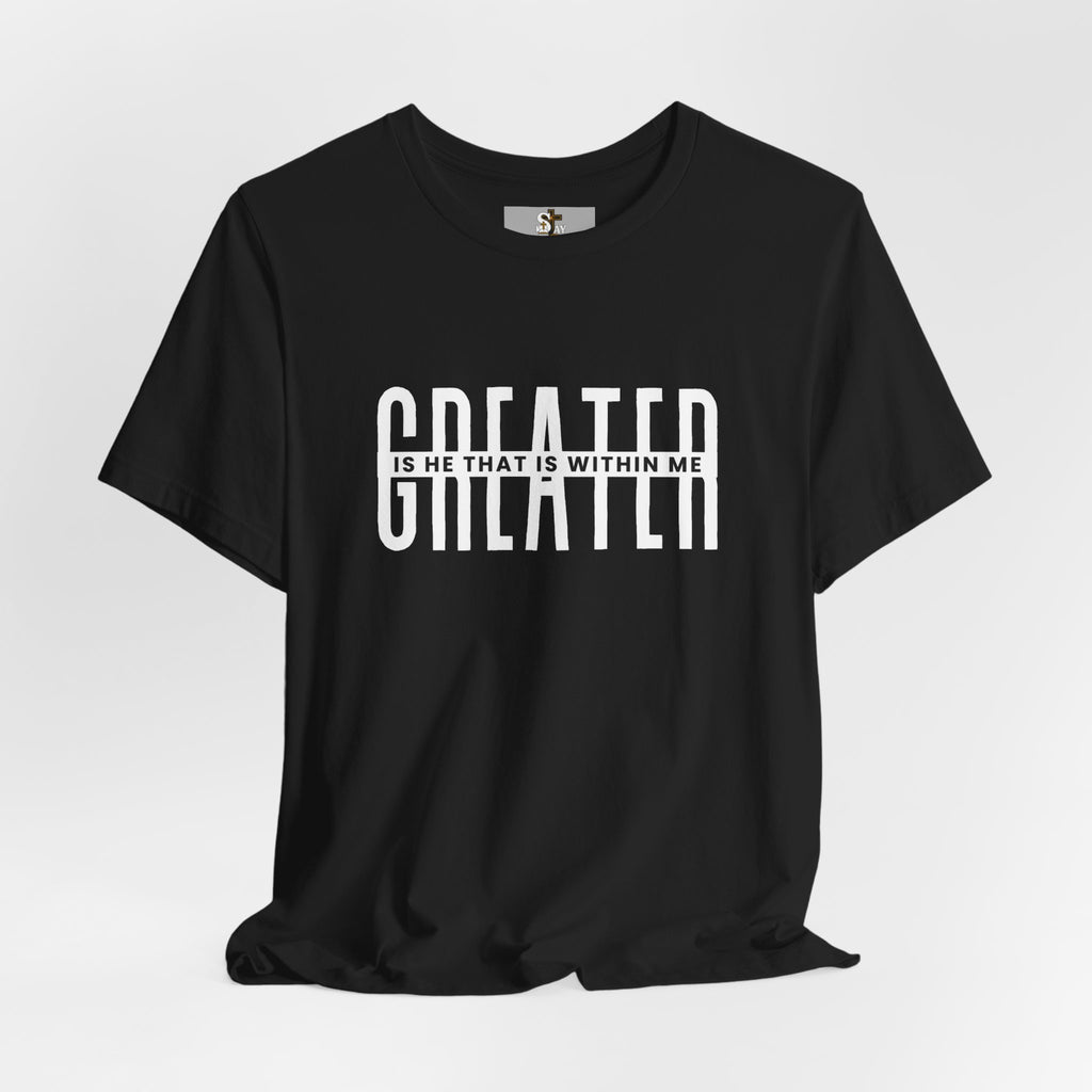 Greater Is He Short Sleeve T-Shirt