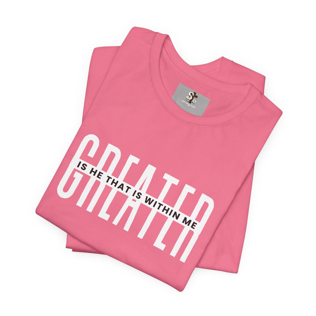 Greater Is He Short Sleeve T-Shirt