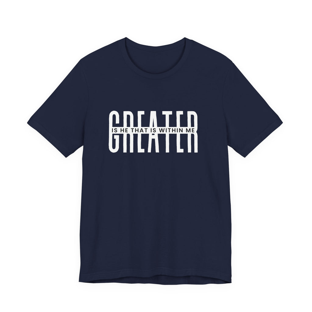 Greater Is He Short Sleeve Tee