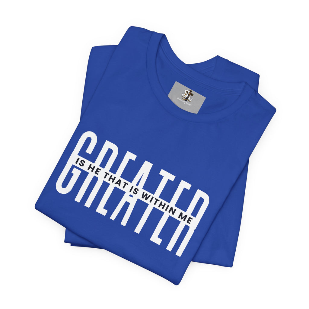 Greater Is He Short Sleeve T-Shirt