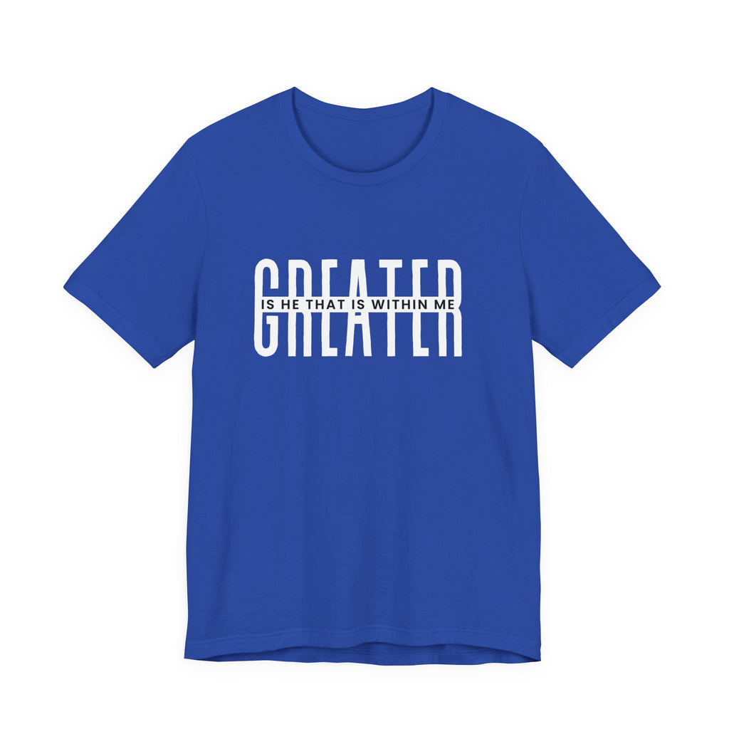 Greater Is He Short Sleeve Tee