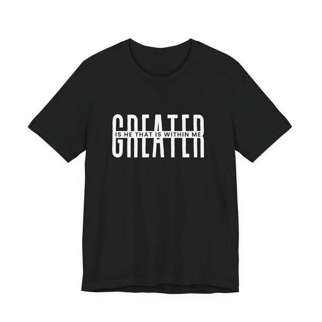 Greater Is He Short Sleeve Tee