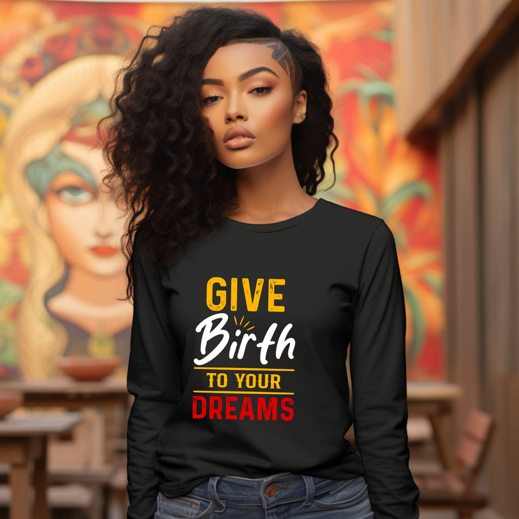 Give Birth To...Long sleeve Tee