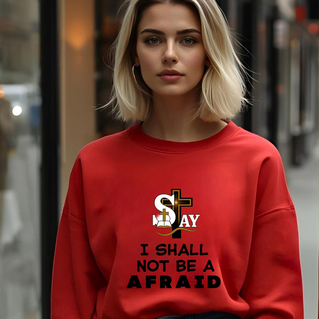 I Shall Not Be Afraid Sweatshirt