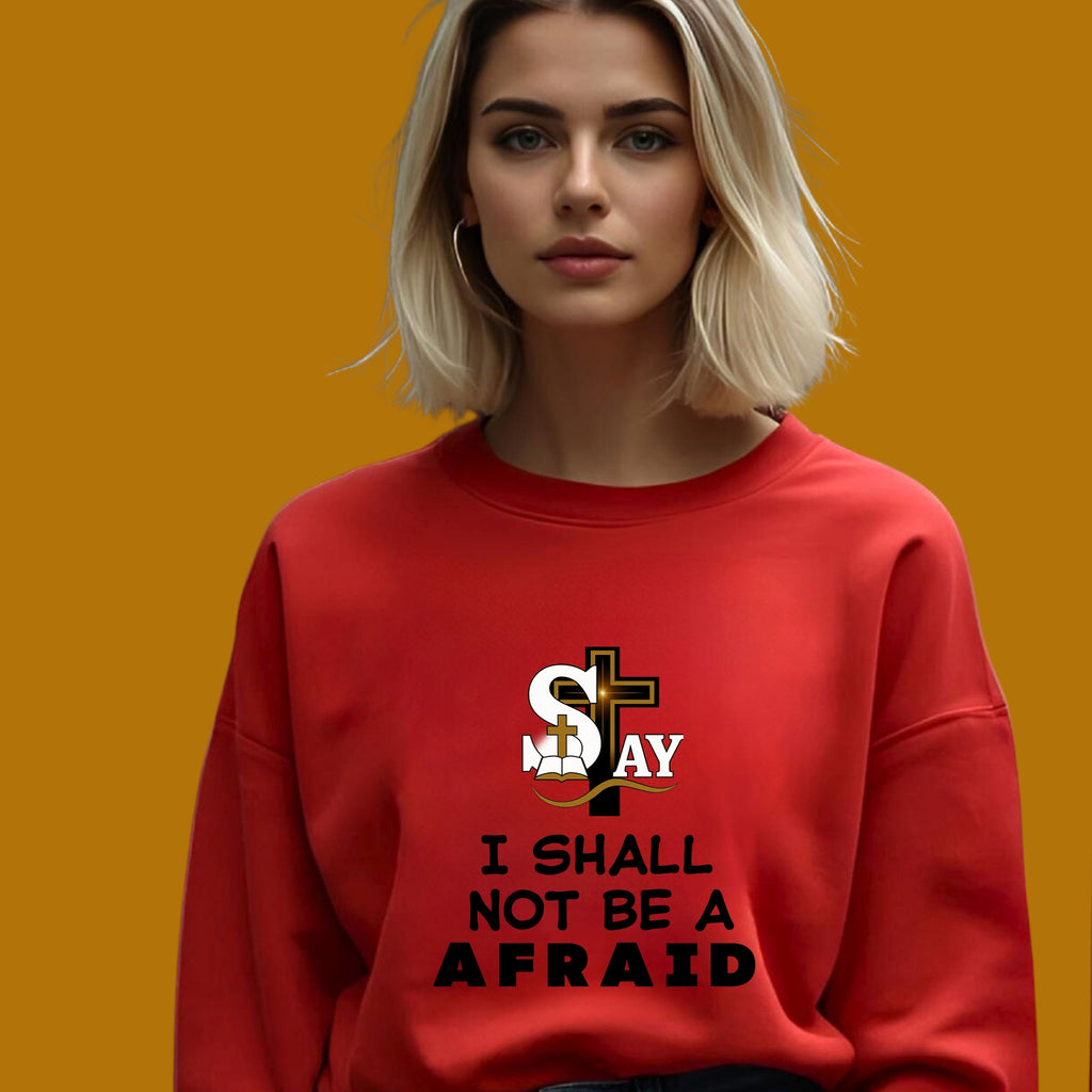 I Shall Not Be Afraid Sweatshirt