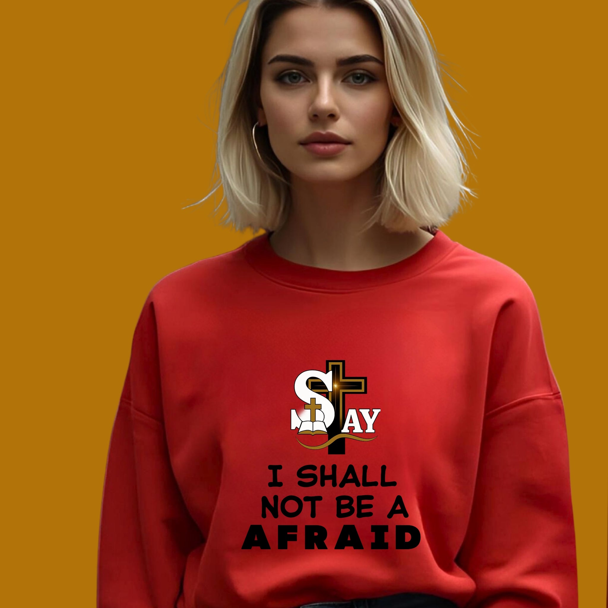 I Shall Not Be Afraid Sweatshirt