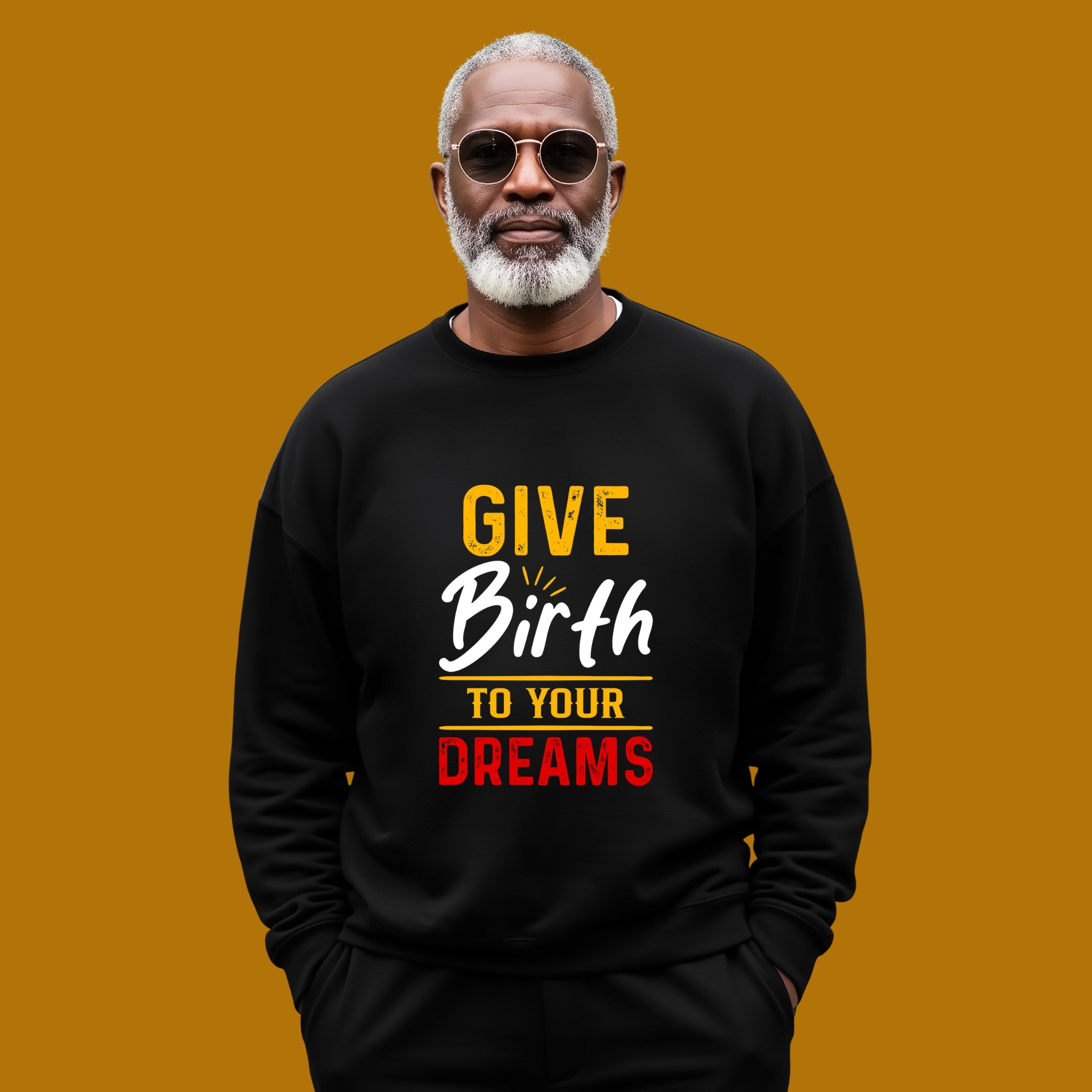 Give Birth to Your Dream Sweatshirt