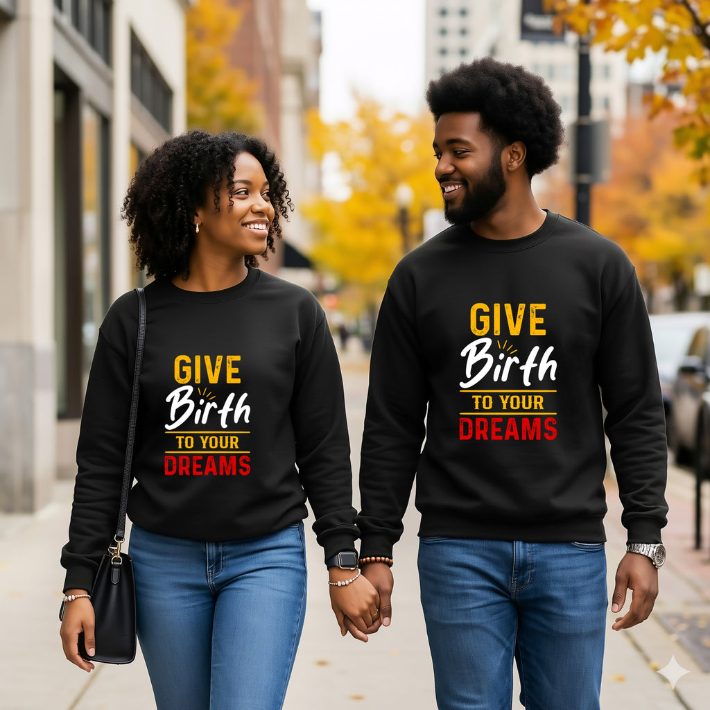 Give Birth to Your Dream Sweatshirt