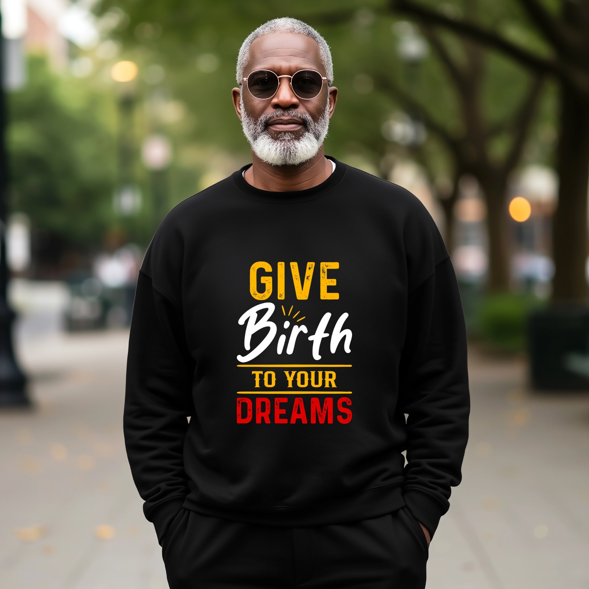 Give Birth to Your Dream Sweatshirt